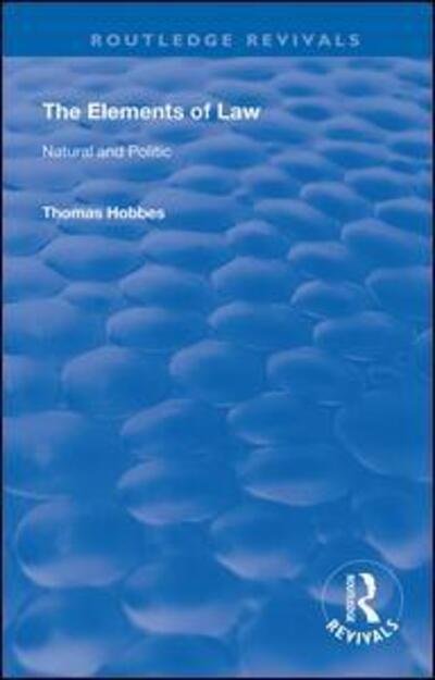 Cover for Thomas Hobbes · The Elements of Law: Natural and Politic - Routledge Revivals (Gebundenes Buch) (2019)