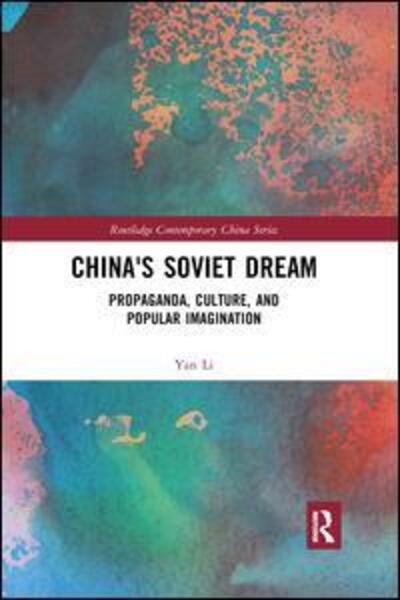 Cover for Yan Li · China's Soviet Dream: Propaganda, Culture, and Popular Imagination - Routledge Contemporary China Series (Pocketbok) (2019)