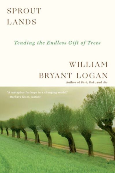 Sprout Lands: Tending the Endless Gift of Trees - William Bryant Logan - Books - WW Norton & Co - 9780393358148 - June 12, 2020
