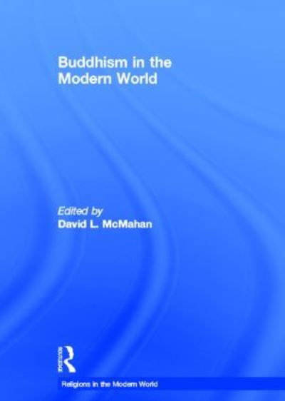 Cover for McMahan, David L. (Franklin and Marshall College, USA) · Buddhism in the Modern World - Religions in the Modern World (Hardcover Book) (2011)