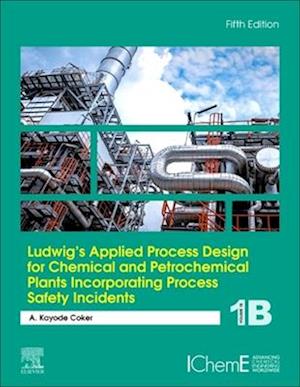 Cover for A. Kayode Coker · Ludwig's Applied Process Design for Chemical and Petrochemical Plants Incorporating Process Safety Incidents (Book) (2024)