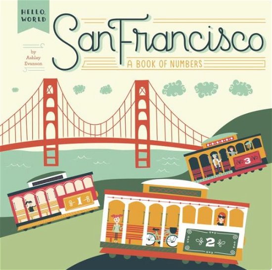Cover for Ashley Evanson · San Francisco: A Book of Numbers - Hello, World (Kartonbuch) (2015)