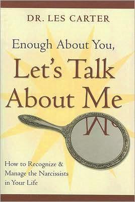 Cover for Carter, Les (Southlake Psychiatry and Counseling Clinic) · Enough About You, Let's Talk About Me: How to Recognize and Manage the Narcissists in Your Life (Paperback Book) (2008)