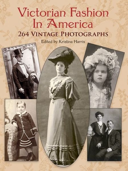 Cover for Kristina Harris · Victorian Fashion in America: 264 Vintage Photographs - Dover Fashion and Costumes (Pocketbok) (2003)