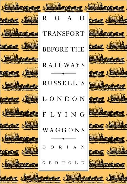 Cover for Dorian Gerhold · Road Transport before the Railways: Russell's London Flying Waggons (Taschenbuch) (2008)