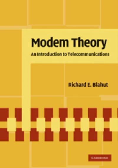 Cover for Blahut, Richard E. (University of Illinois, Urbana-Champaign) · Modem Theory: An Introduction to Telecommunications (Innbunden bok) (2009)