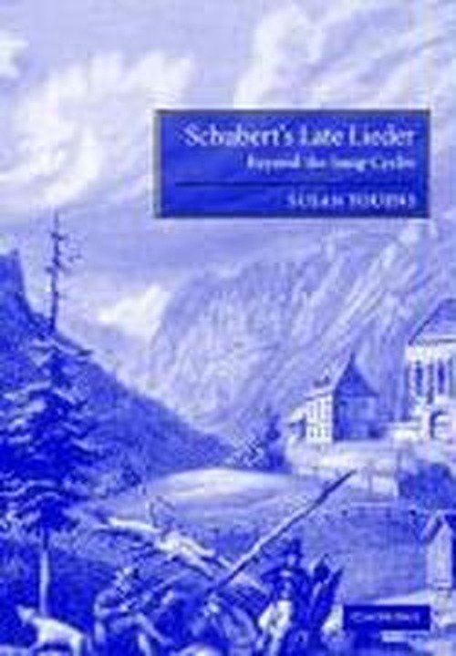Cover for Youens, Susan (University of Notre Dame, Indiana) · Schubert's Late Lieder: Beyond the Song-Cycles (Hardcover bog) (2002)