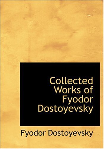 Cover for Fyodor Dostoyevsky · Collected Works of Fyodor Dostoyevsky (Hardcover Book) [Large Print, Large Type edition] (2008)