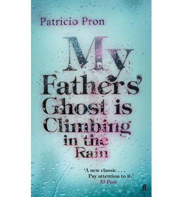Cover for Patricio Pron · My Fathers' Ghost is Climbing in the Rain (Taschenbuch) [Main edition] (2013)