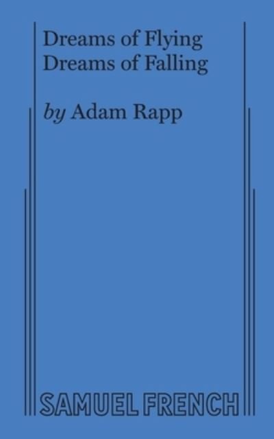 Adam Rapp · Dreams of Flying Dreams of Falling (Paperback Book) (2019)