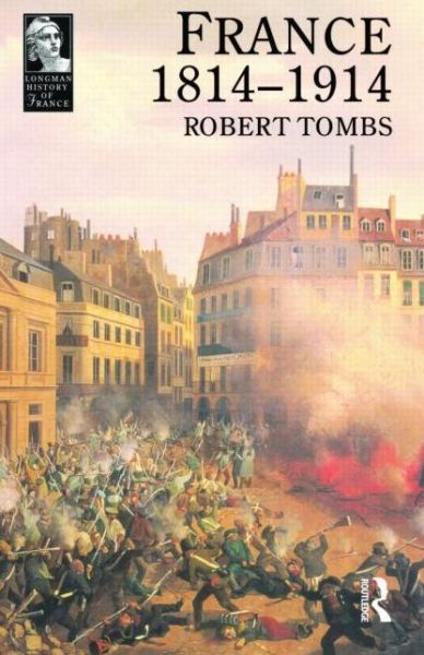 Cover for Robert Tombs · France 1814 - 1914 - Longman History of France (Paperback Bog) (1996)