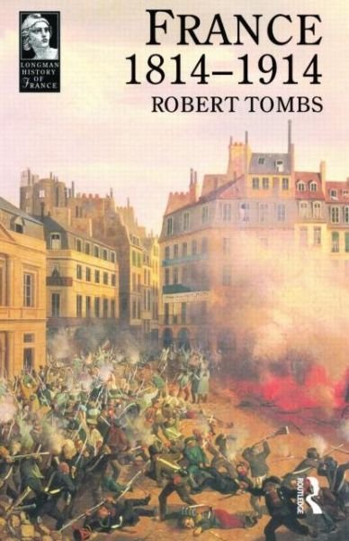 Cover for Robert Tombs · France 1814 - 1914 - Longman History of France (Paperback Book) (1996)