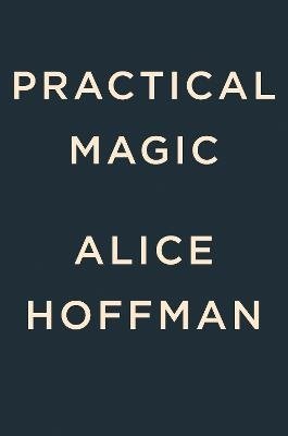Cover for Alice Hoffman · Practical Magic (Gebundesens Buch) (2023)