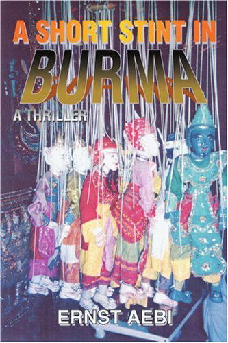 Cover for Ernst Aebi · A Short Stint in Burma: a Thriller (Paperback Book) (2005)