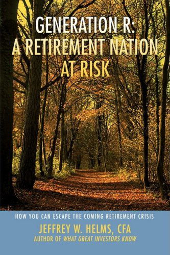 Cover for Jeff Helms · Generation R: a Retirement Nation at Risk: How You Can Escape the Coming Retirement Crisis (Paperback Book) (2008)