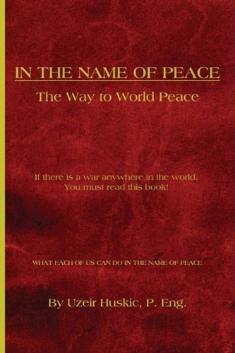 Cover for Uzeir Huskic · In the Name of Peace: the Way to World Peace (Taschenbuch) (2008)