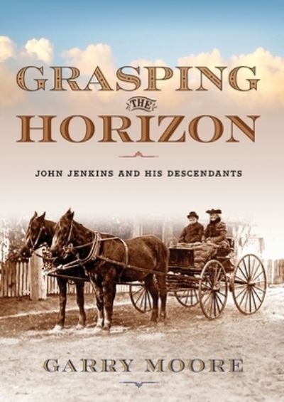 Cover for Garry Moore · Grasping the Horizon: John Jenkins and his Descendants (Pocketbok) (2021)