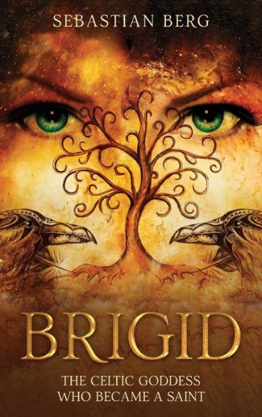 Cover for Sebastian Berg · Brigid: The Celtic Goddess Who Became A Saint (Gebundenes Buch) (2023)