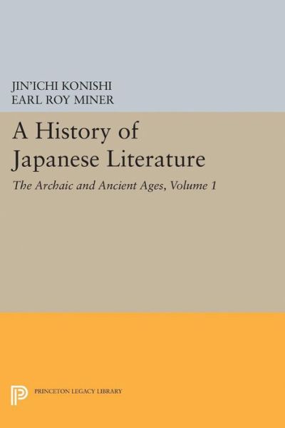 Cover for Jin'ichi Konishi · A History of Japanese Literature, Volume 1: The Archaic and Ancient Ages - Princeton Legacy Library (Hardcover Book) (2017)