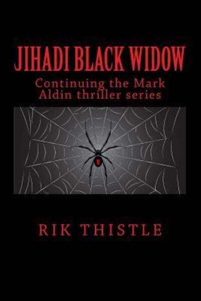 Cover for Rik Thistle · Jihadi Black Widow : Al-Qaeda Weaves A Deadly Web (Paperback Book) (2018)
