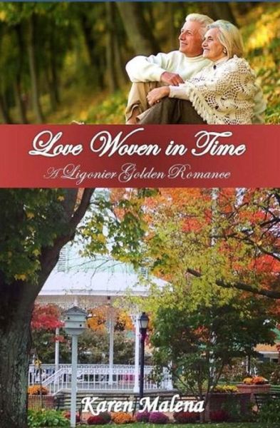 Cover for Karen Malena · Love Woven in Time: a Ligonier Golden Romance (Paperback Book) (2015)