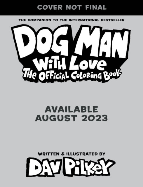 Dog Man With Love: The Official Colouring Book - Dog Man - Dav Pilkey - Books - Scholastic - 9780702330148 - August 1, 2023