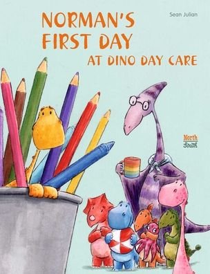 Cover for Sean Julian · Norman's First Day at Dino Day Care (Hardcover Book) (2021)