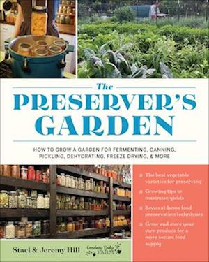 Cover for Staci And Jeremy Hill · The Preserver's Garden: How to Grow a Garden for Fermenting, Canning, Pickling, Dehydrating, Freeze Drying, and More (Hardcover Book) (2025)