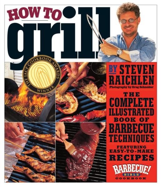 Cover for Steven Raichlen · How to Grill: The Complete Illustrated Book of Barbecue Techniques, A Barbecue Bible! Cookbook (Paperback Book) (2001)