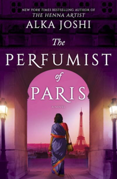 Cover for Alka Joshi · The Perfumist of Paris: A novel from the bestselling author of The Henna Artist - The Jaipur Trilogy (Inbunden Bok) [Original edition] (2023)