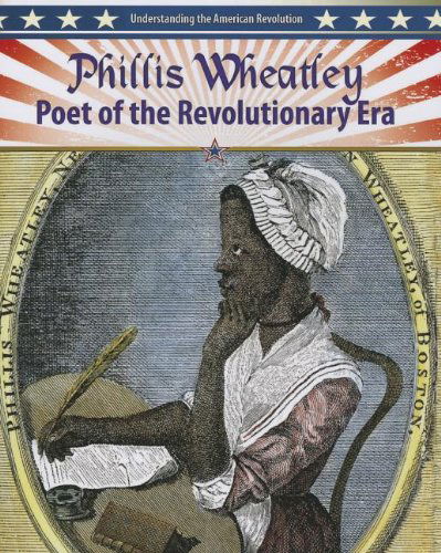 Cover for Molly Aloian · Phillis Wheatley: Poet of the Revolutionary Era (Understanding the American Revolution (Crabtree)) (Paperback Book) (2013)