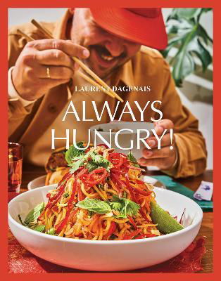 Cover for Laurent Dagenais · Always Hungry!: The Cookbook (Hardcover Book) (2023)