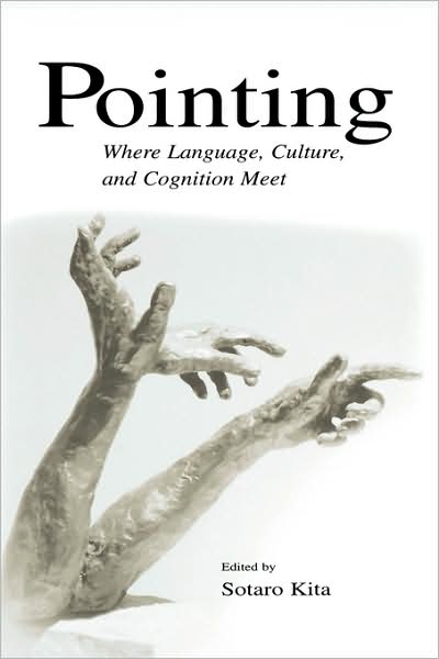 Cover for Sotaro Kita · Pointing: Where Language, Culture, and Cognition Meet (Hardcover Book) (2003)