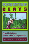 Sporting Clays: Expert Techniques for Every Kind of Clays Course - Michael Pearce - Books - Stackpole Books - 9780811719148 - October 1, 1991