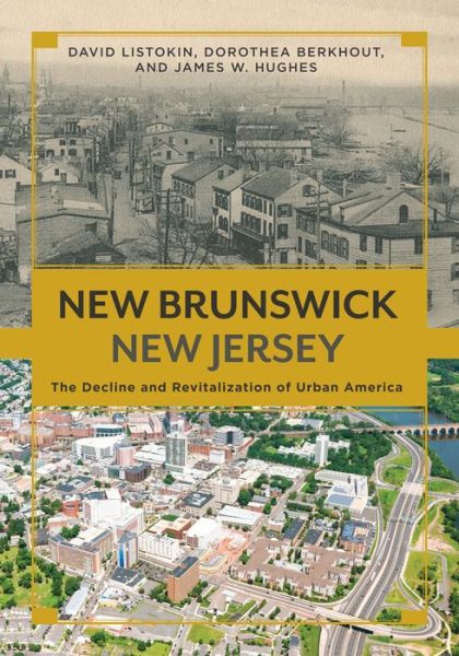 Cover for David Listokin · New Brunswick, New Jersey: The Decline and Revitalization of Urban America - Rivergate Regionals Collection (Hardcover Book) (2016)