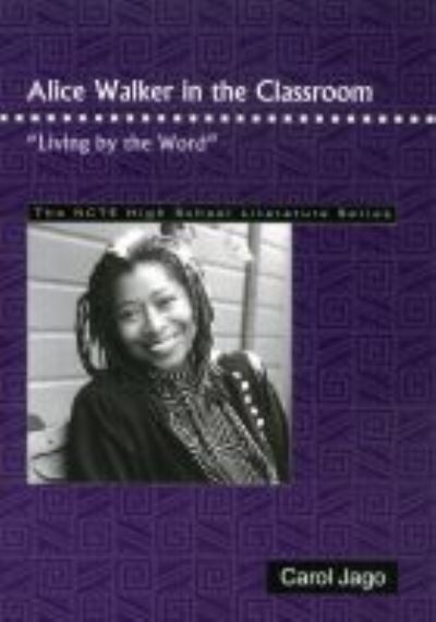 Cover for Carol Jago · Alice Walker in the Classroom: Living by the Word - THE NCTE High School Literature Series (Paperback Book) (2000)