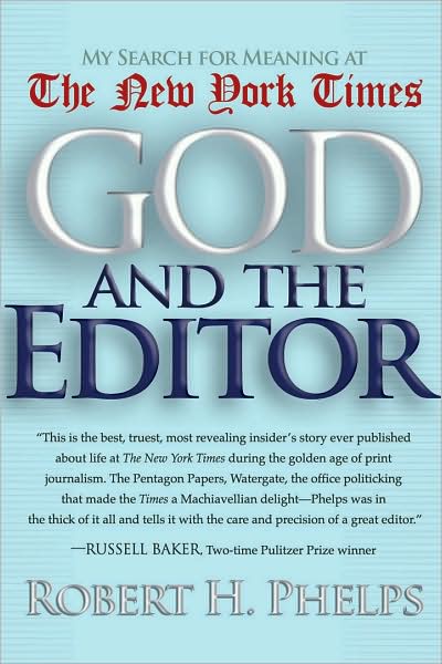 God and the Editor: My Search for Meaning at the New York Times - Robert H Phelps - Books - Syracuse University Press - 9780815609148 - July 30, 2009