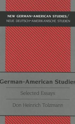 Cover for Don Heinrich Tolzmann · German-American Studies: Selected Essays - New German-American Studies / Neue Deutsch-Amerikanische Studien (Hardcover Book) (2000)