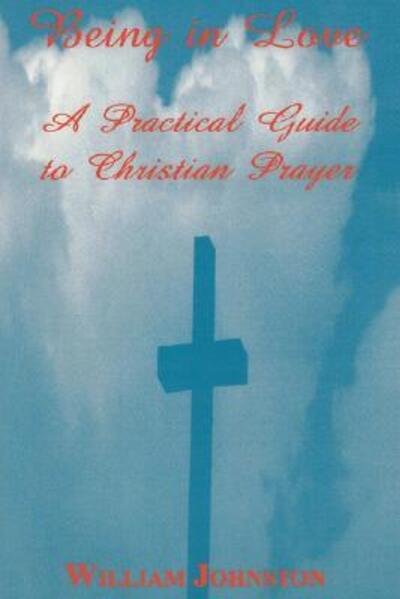 Cover for William Johnston · Being in Love: A Practical Guide to Christian Prayer (Taschenbuch) [New edition] (1999)