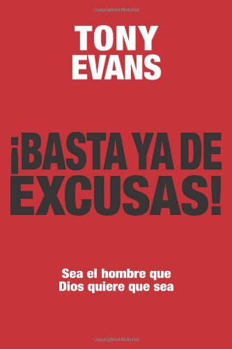 Cover for Tony Evans · Basta Ya De Excusas: Sea El Hombre Que Dios Quiere Que Sea (Paperback Book) [Spanish edition] (2013)