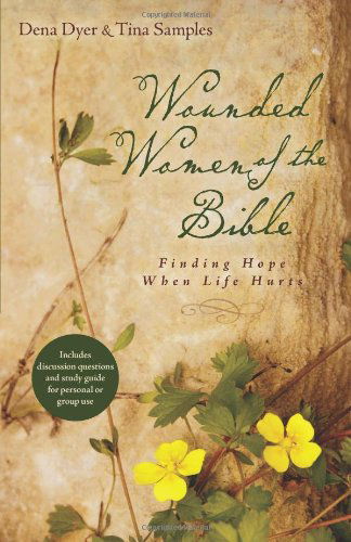 Cover for Dena Dyer · Wounded Women of the Bible – Finding Hope When Life Hurts (Paperback Book) (2013)