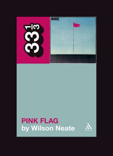 Cover for Wilson Neate · Wire's Pink Flag - 33 1/3 (Paperback Book) (2009)