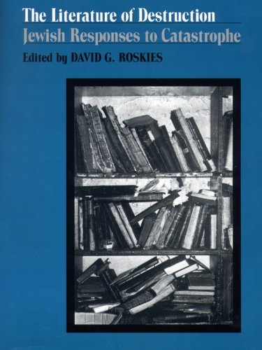 Cover for David Roskies · The Literature of Destruction: Jewish Responses to Catastrophe (Paperback Book) [Reprint edition] (1989)
