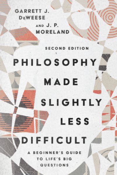 Philosophy Made Slightly Less Difficult – A Beginner's Guide to Life's Big Questions - Garrett J. Deweese - Books - IVP Academic - 9780830839148 - March 16, 2021