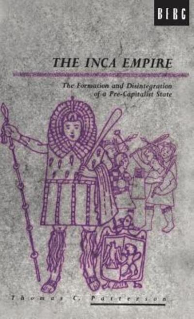 Patterson, Thomas C. (University of California at Riverside, USA) · The Inca Empire: The Formation and Disintegration of a Pre-Capitalist State - Explorations in Anthropology (Hardcover Book) (1992)