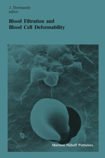 Cover for Dormandy · Blood Filtration and Blood Cell Deformability: Summary of the proceedings of the third workshop held in London, 6 and 7 October 1983, under the auspices of the Royal Society of the Medicine and the Groupe de Travail sur la Filtration Erythrocitaire - Deve (Paperback Book) [Softcover reprint of the original 1st ed. 1985 edition] (1985)