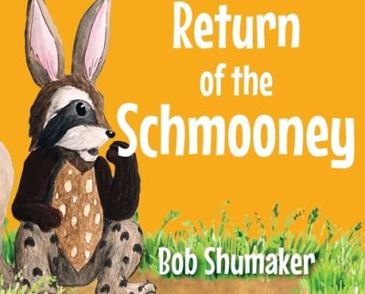 Cover for Bob Shumaker · Return of the Schmooney (Hardcover Book) (2020)