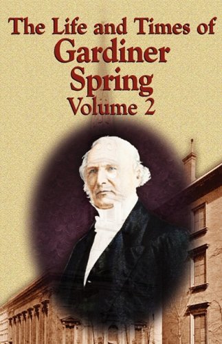 The Life and Times of Gardiner Spring - Vol.2 - Gardiner Spring - Livres - Audubon Press - 9780982073148 - 15 octobre 2008