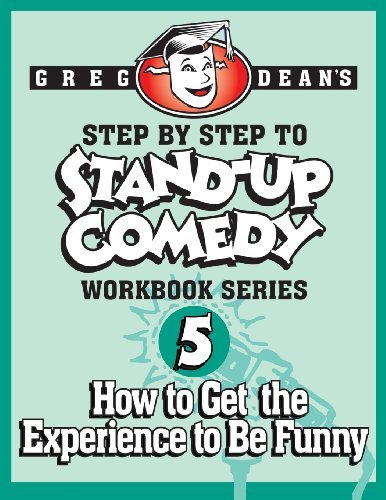 Cover for Greg Dean · Step by Step to Stand-up Comedy, Workbook Series: Workbook 5: How to Get the Experience to Be Funny (Paperback Book) (2013)