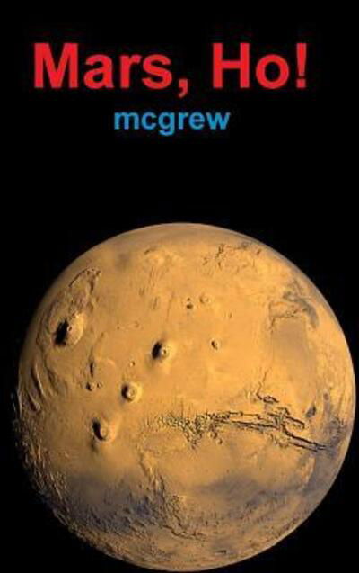 Cover for Mcgrew · Mars, Ho! (Hardcover Book) (2014)